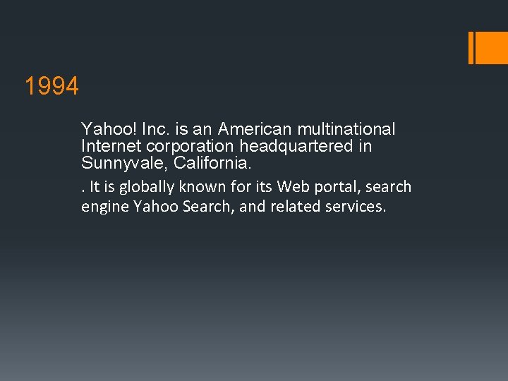 1994 Yahoo! Inc. is an American multinational Internet corporation headquartered in Sunnyvale, California. .