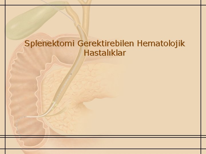 Splenektomi Gerektirebilen Hematolojik Hastalıklar 