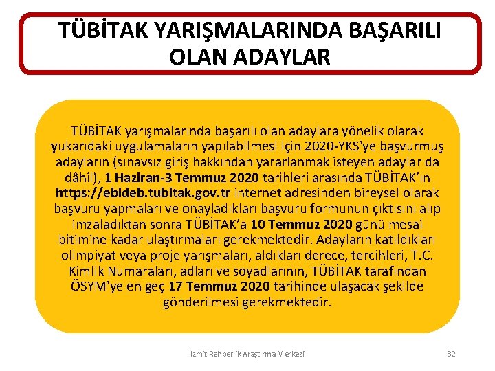 TÜBİTAK YARIŞMALARINDA BAŞARILI OLAN ADAYLAR TÜBİTAK yarışmalarında başarılı olan adaylara yönelik olarak yukarıdaki uygulamaların