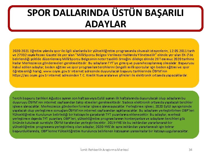 SPOR DALLARINDA ÜSTÜN BAŞARILI ADAYLAR 2020 -2021 öğretim yılında spor ile ilgili alanlarda bir