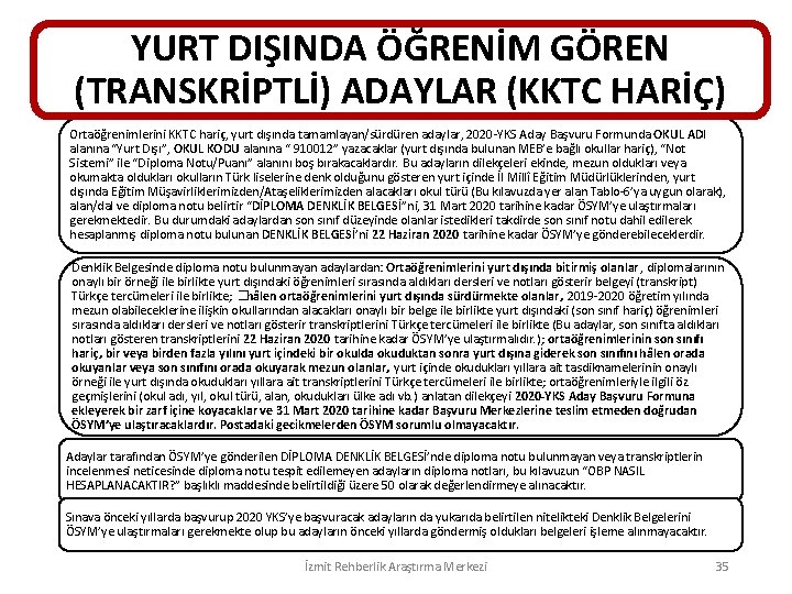 YURT DIŞINDA ÖĞRENİM GÖREN (TRANSKRİPTLİ) ADAYLAR (KKTC HARİÇ) Ortaöğrenimlerini KKTC hariç, yurt dışında tamamlayan/sürdüren