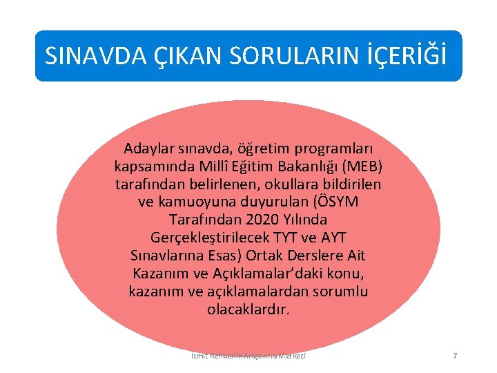 SINAVDA ÇIKAN SORULARIN İÇERİĞİ Adaylar sınavda, öğretim programları kapsamında Millî Eğitim Bakanlığı (MEB) tarafından