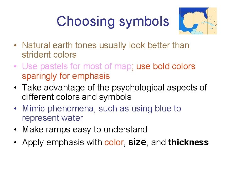 Choosing symbols • Natural earth tones usually look better than strident colors • Use Choosing symbols • Natural earth tones usually look better than strident colors • Use