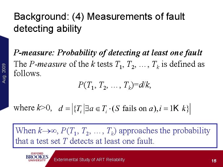 Aug. 2009 Background: (4) Measurements of fault detecting ability P-measure: Probability of detecting at