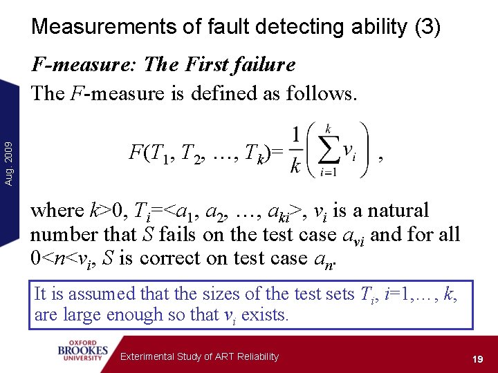 Measurements of fault detecting ability (3) Aug. 2009 F-measure: The First failure The F-measure