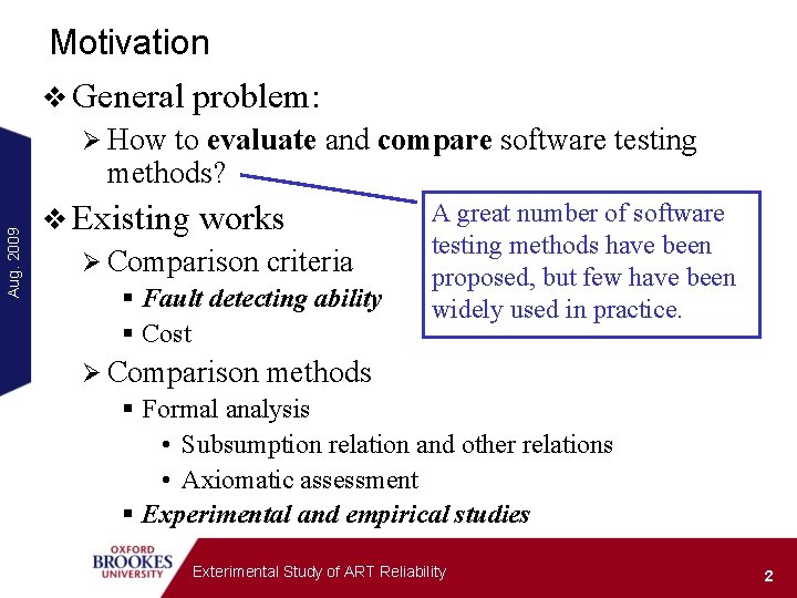 Motivation v General problem: to evaluate and compare software testing methods? Aug. 2009 Ø