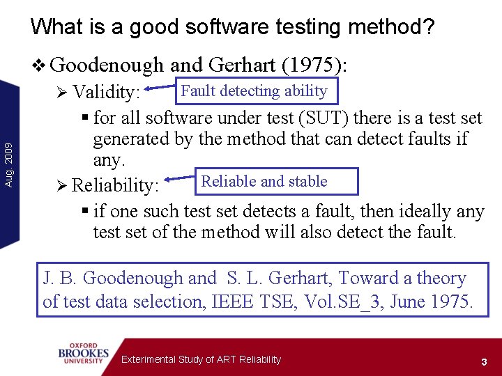 What is a good software testing method? v Goodenough Aug. 2009 Ø Validity: and