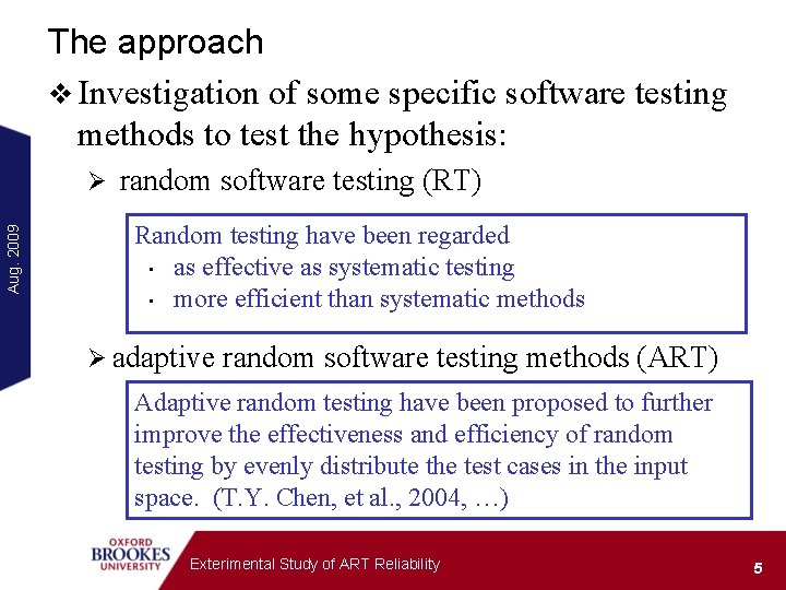 The approach v Investigation of some specific software testing methods to test the hypothesis: