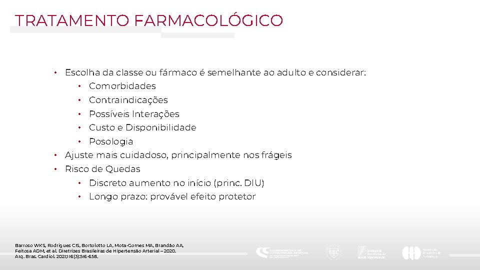 TRATAMENTO FARMACOLÓGICO • Escolha da classe ou fármaco é semelhante ao adulto e considerar: