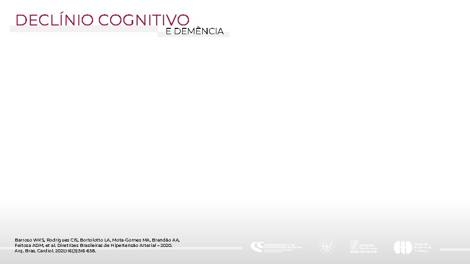 DECLÍNIO COGNITIVO E DEMÊNCIA Barroso WKS, Rodrigues CIS, Bortolotto LA, Mota-Gomes MA, Brandão AA,