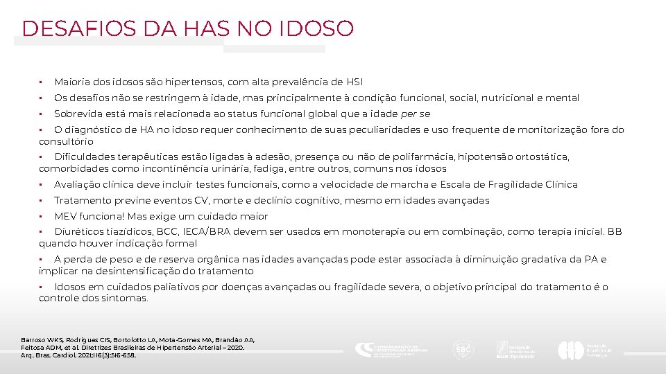 DESAFIOS DA HAS NO IDOSO • Maioria dos idosos são hipertensos, com alta prevalência