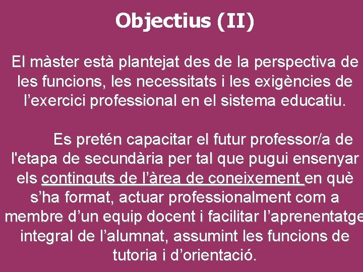 Objectius (II) El màster està plantejat des de la perspectiva de les funcions, les