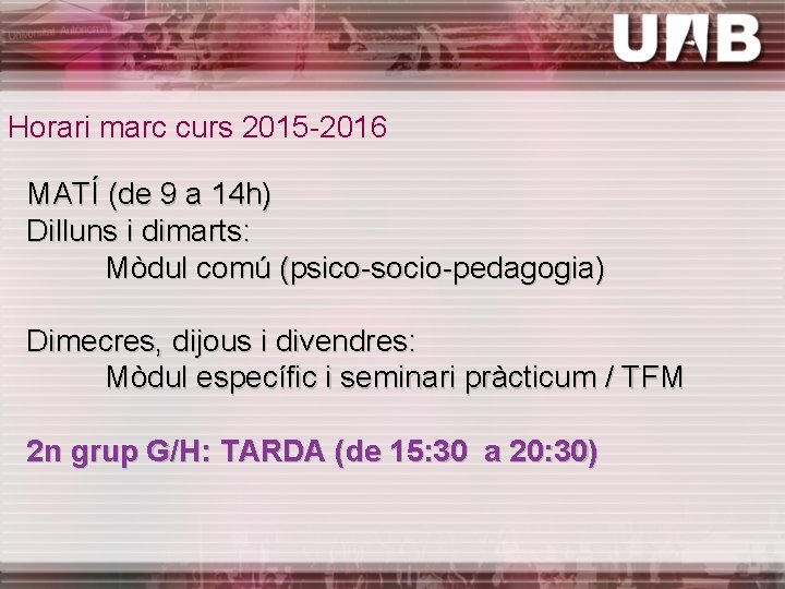 Horari marc curs 2015 -2016 MATÍ (de 9 a 14 h) Dilluns i dimarts: