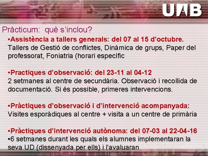 Pràcticum: què s’inclou? • Assistència a tallers generals: del 07 al 15 d’octubre. Tallers