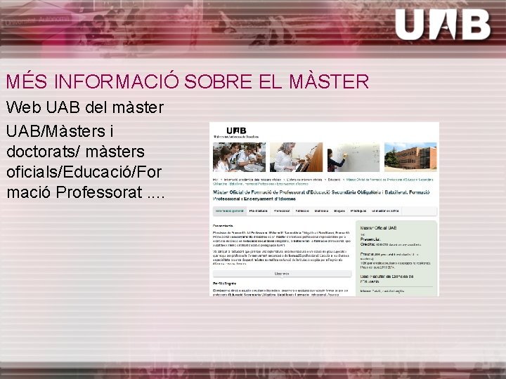 MÉS INFORMACIÓ SOBRE EL MÀSTER Web UAB del màster UAB/Màsters i doctorats/ màsters oficials/Educació/For
