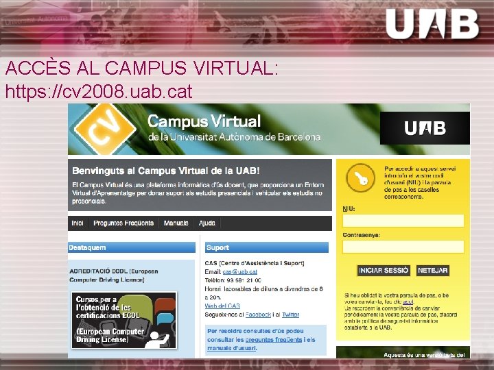 ACCÈS AL CAMPUS VIRTUAL: https: //cv 2008. uab. cat 