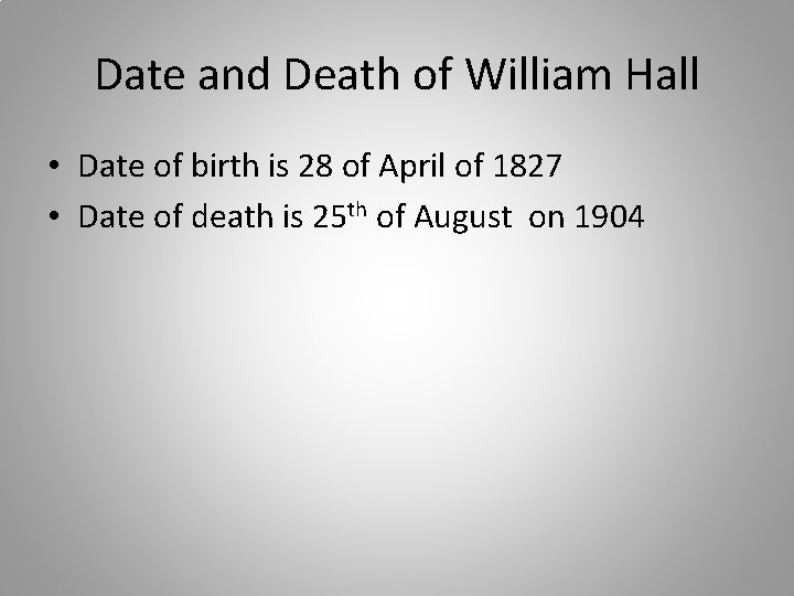 Date and Death of William Hall • Date of birth is 28 of April