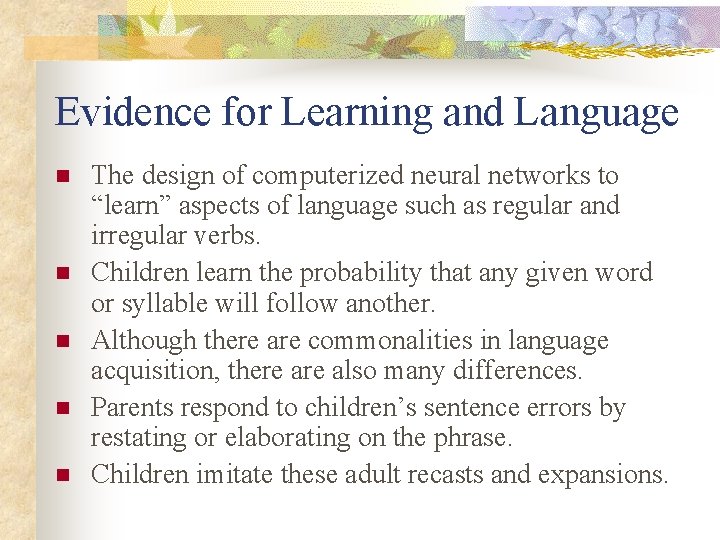 Evidence for Learning and Language n n n The design of computerized neural networks