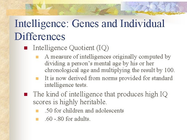 Intelligence: Genes and Individual Differences n Intelligence Quotient (IQ) n n n A measure