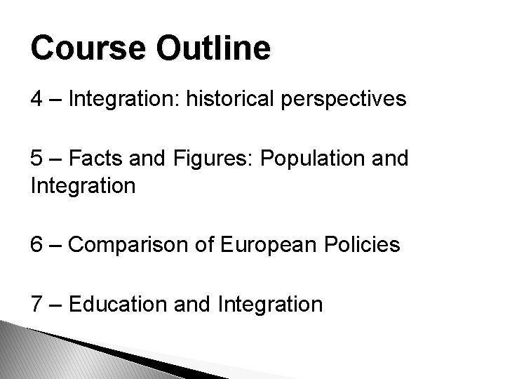Course Outline 4 – Integration: historical perspectives 5 – Facts and Figures: Population and