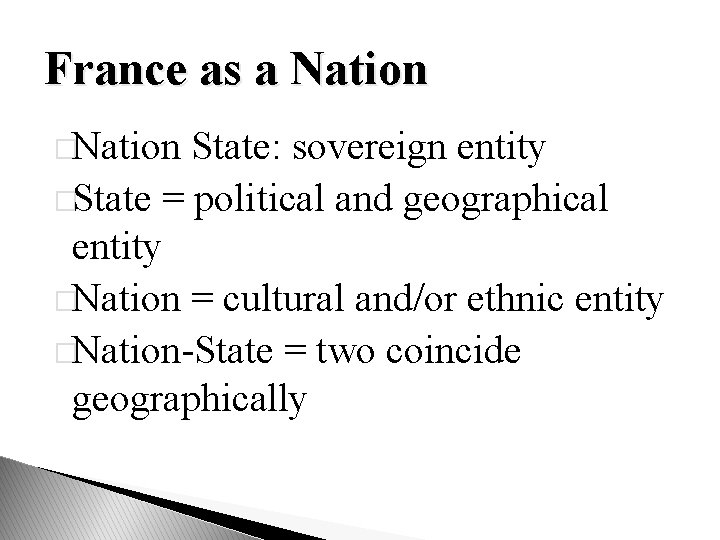 France as a Nation �Nation State: sovereign entity �State = political and geographical entity