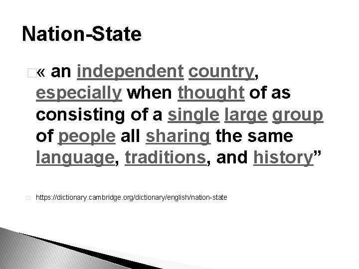 Nation-State � « an independent country, especially when thought of as consisting of a