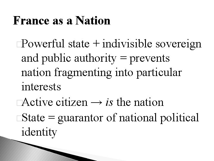 France as a Nation �Powerful state + indivisible sovereign and public authority = prevents