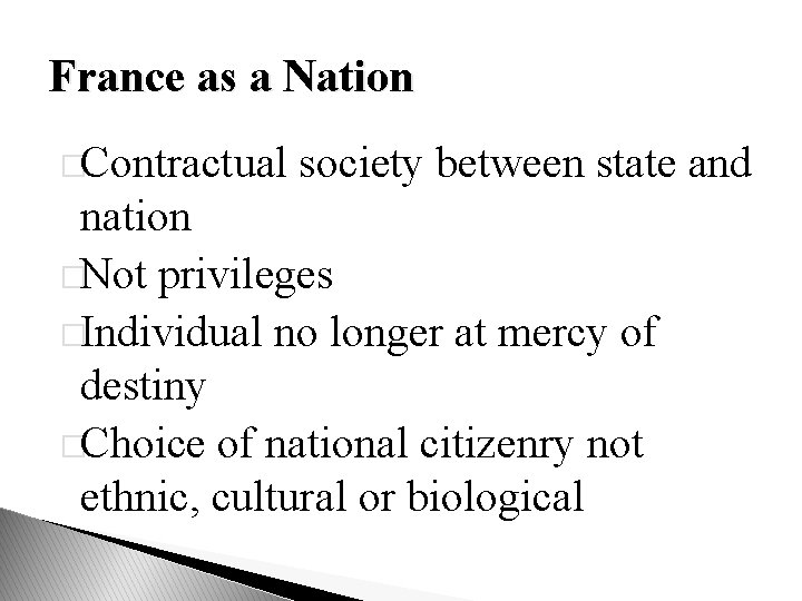France as a Nation �Contractual society between state and nation �Not privileges �Individual no