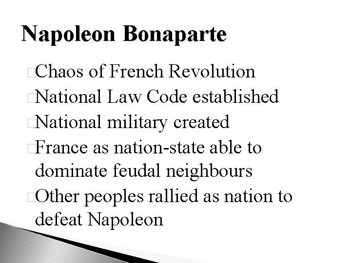 Napoleon Bonaparte �Chaos of French Revolution �National Law Code established �National military created �France