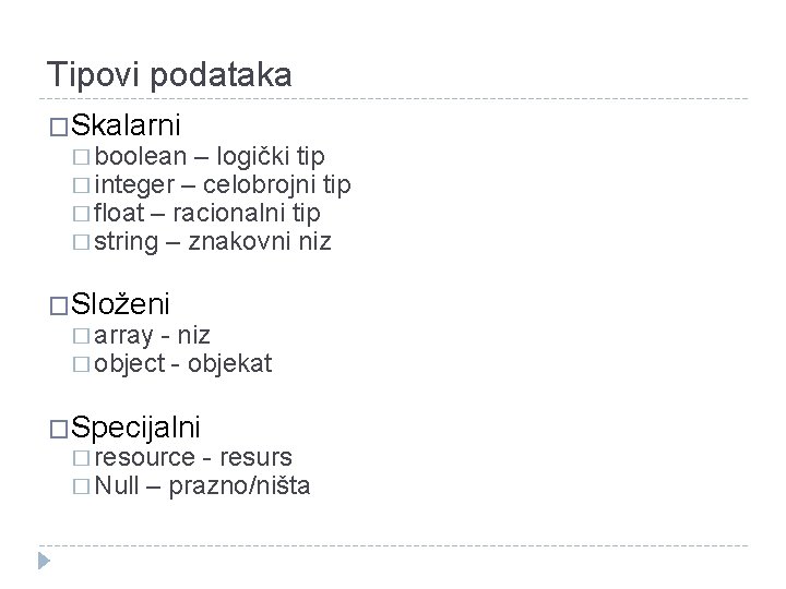 Tipovi podataka �Skalarni � boolean – logički tip � integer – celobrojni tip �