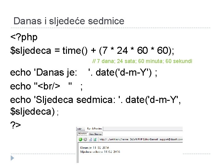 Danas i sljedeće sedmice <? php $sljedeca = time() + (7 * 24 *