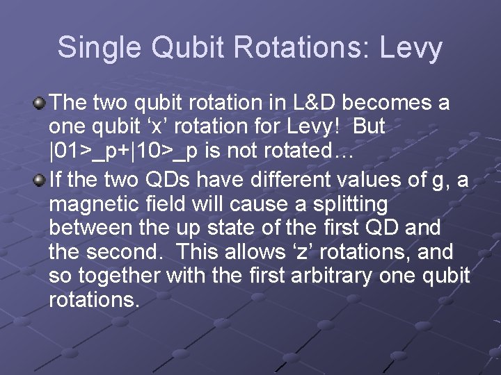 Single Qubit Rotations: Levy The two qubit rotation in L&D becomes a one qubit