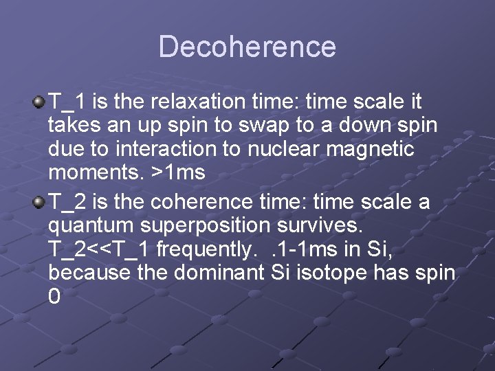 Decoherence T_1 is the relaxation time: time scale it takes an up spin to