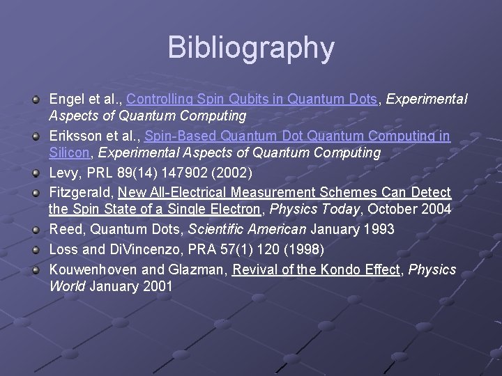 Bibliography Engel et al. , Controlling Spin Qubits in Quantum Dots, Experimental Aspects of