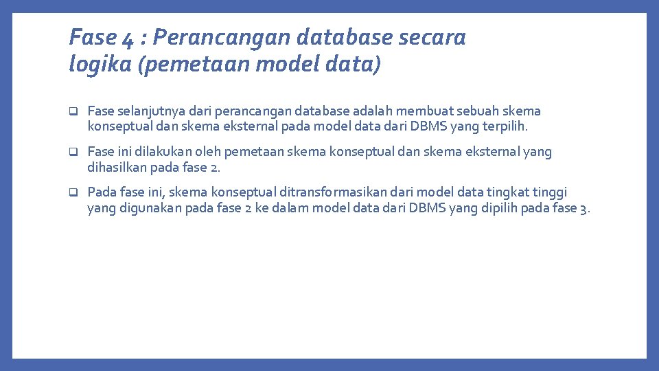 Fase 4 : Perancangan database secara logika (pemetaan model data) q Fase selanjutnya dari