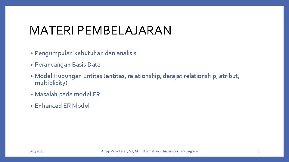 MATERI PEMBELAJARAN • Pengumpulan kebutuhan dan analisis • Perancangan Basis Data • Model Hubungan