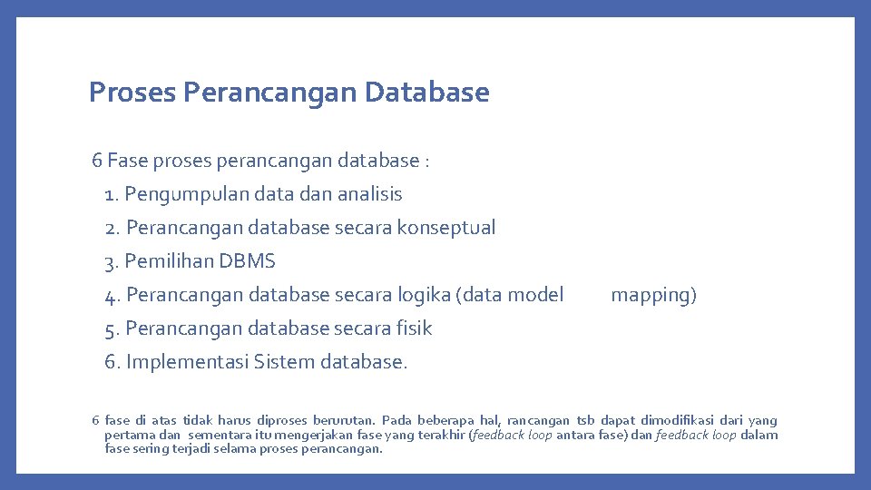 Proses Perancangan Database 6 Fase proses perancangan database : 1. Pengumpulan data dan analisis