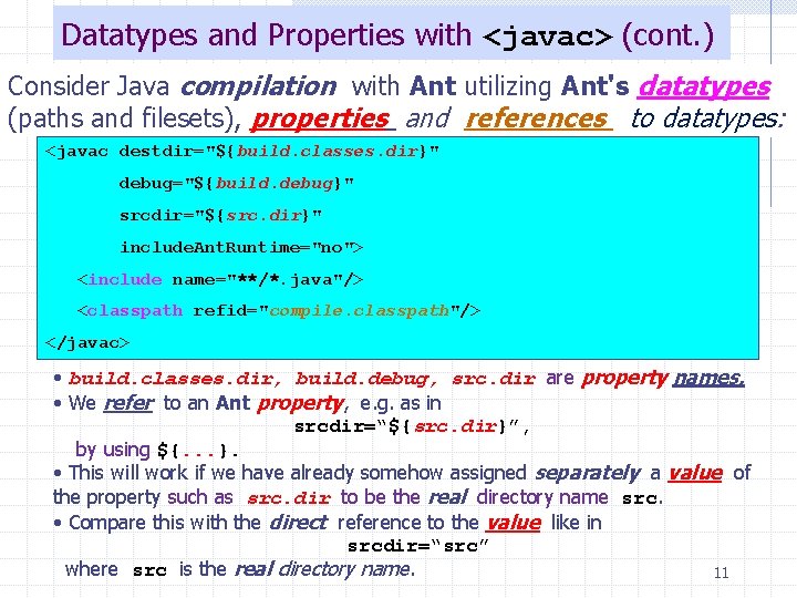 Datatypes and Properties with <javac> (cont. ) Consider Java compilation with Ant utilizing Ant's