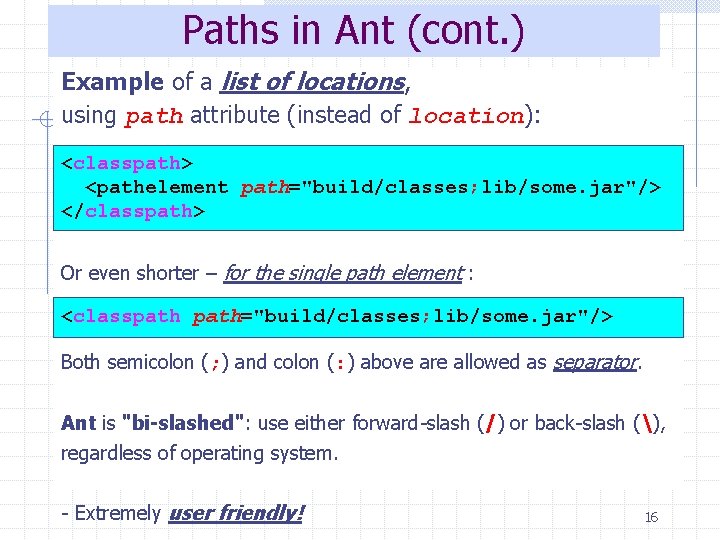 Paths in Ant (cont. ) Example of a list of locations, using path attribute