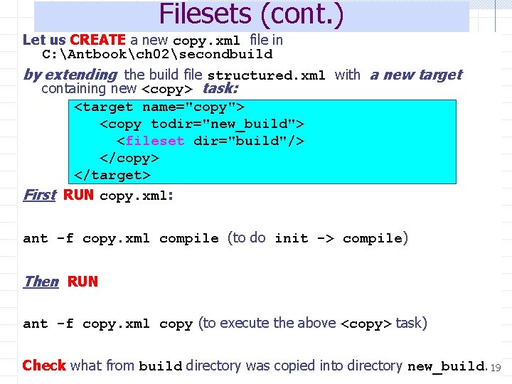 Filesets (cont. ) Let us CREATE a new copy. xml file in C: Antbookch