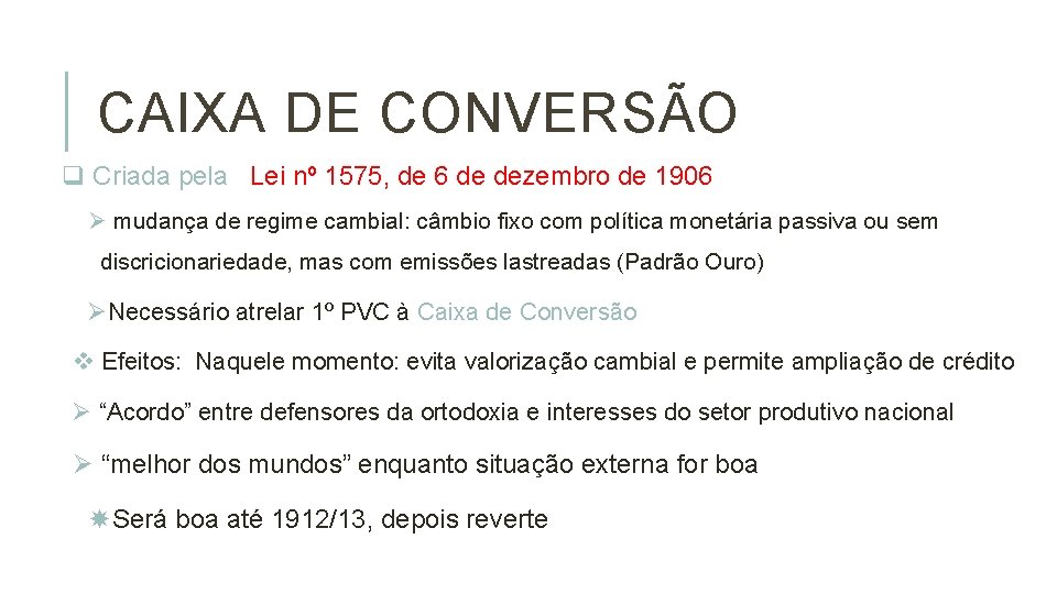CAIXA DE CONVERSÃO q Criada pela Lei nº 1575, de 6 de dezembro de
