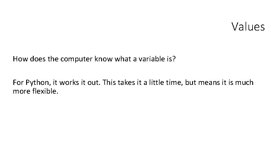Values How does the computer know what a variable is? For Python, it works
