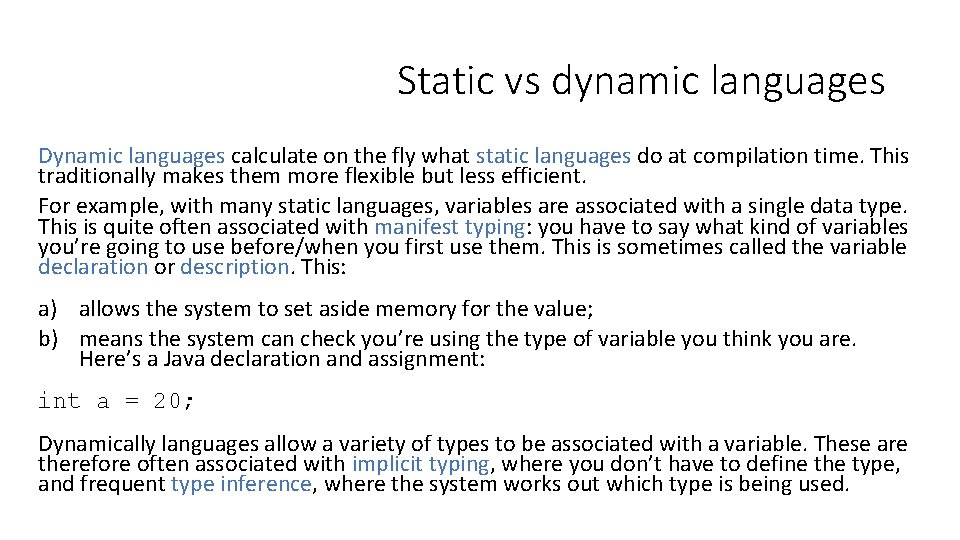 Static vs dynamic languages Dynamic languages calculate on the fly what static languages do