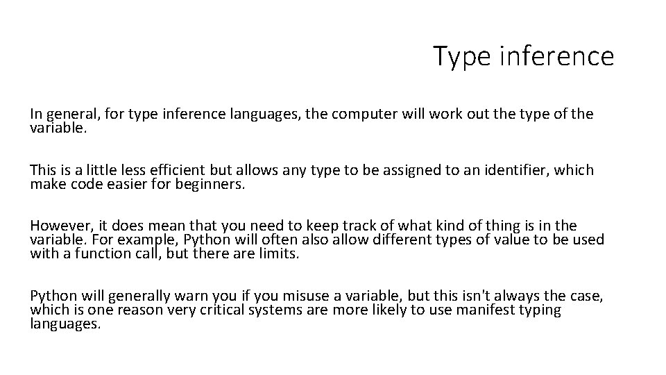 Type inference In general, for type inference languages, the computer will work out the