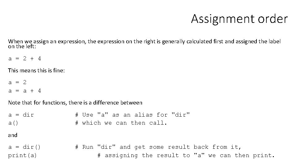 Assignment order When we assign an expression, the expression on the right is generally