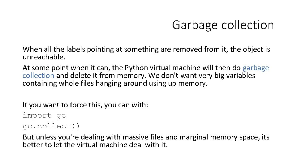 Garbage collection When all the labels pointing at something are removed from it, the