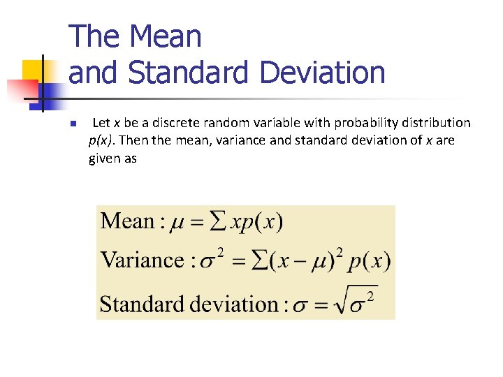 The Mean and Standard Deviation n Let x be a discrete random variable with