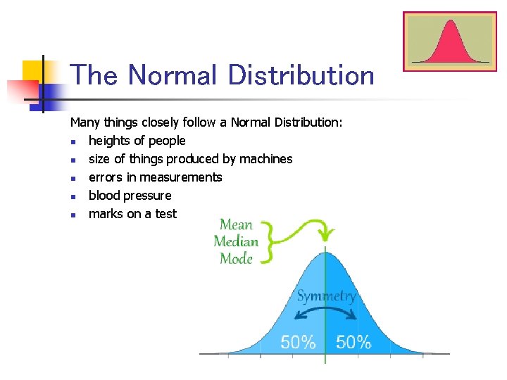 The Normal Distribution Many things closely follow a Normal Distribution: n heights of people