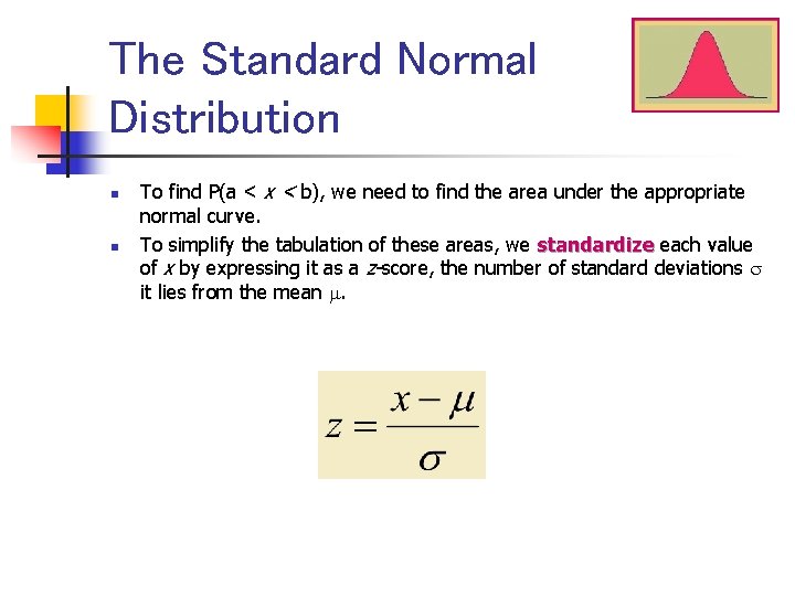 The Standard Normal Distribution n n To find P(a < x < b), we