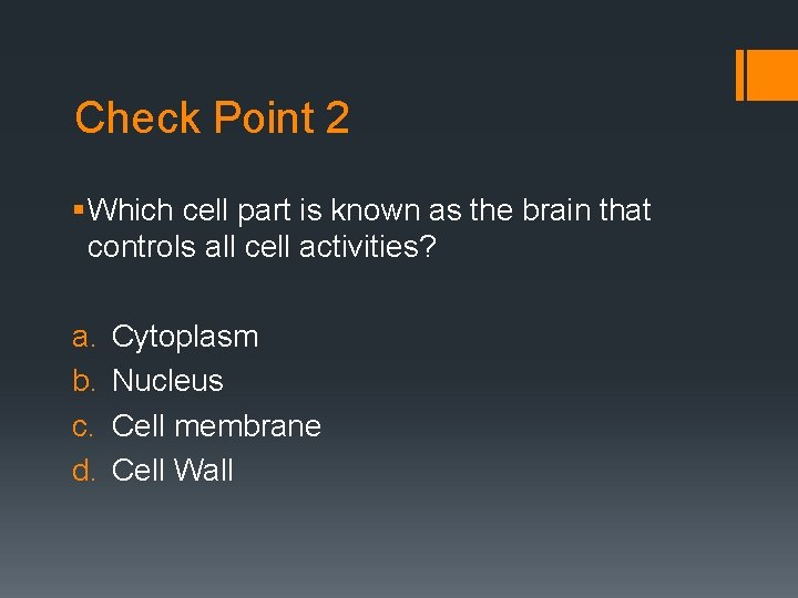 Check Point 2 § Which cell part is known as the brain that controls